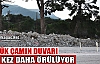 ÇAMIN DUVARLARI BİR KEZ DAHA ÖRÜLÜYOR