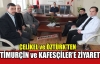 ÇELİKEL ve ÖZTÜRK'TEN “HOŞGELDİN“ ZİYARETİ