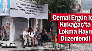 CEMAL ERGÜN İÇİN KIRKAĞAÇ'TA LOKMA HAYRI DÜZENLENDİ