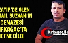 CEZAYİR'DE ÖLEN İSMAİL, KIRKAĞAÇ'TA DEFNEDİLDİ