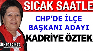 CHP'DE ADAY “KADRİYE ÖZTEKİN“