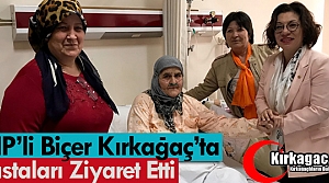 CHP’Lİ BİÇER KIRKAĞAÇ’TA HASTALARI ZİYARET...