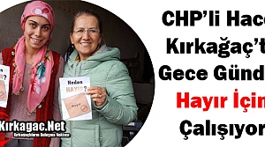 CHP'Lİ HACET “HAYIR“ İÇİN GECE GÜNDÜZ ÇALIŞIYOR