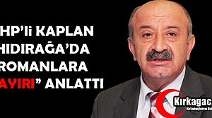 CHP’Lİ KAPLAN HIDIRAĞA’DA “HAYIRI” ANLATTI