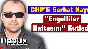 CHP’Lİ KAYIN “ENGELLİLER HAFTASINI” KUTLADI