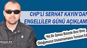 CHP'Lİ KAYIN'DAN ENGELLİLER GÜNÜ AÇIKLAMASI