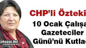 CHP’Lİ ÖZTEKİN “GAZETECİLER GÜNÜNÜ” KUTLADI