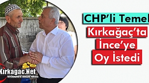 CHP'Lİ TEMEL “İNCE'YE“ DESTEK İSTEDİ