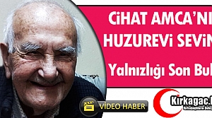 CİHAT AMCA’NIN HUZUREVİ SEVİNCİ(ÖZEL)