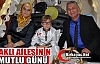 ÇINAKLI AİLESİNİN EN MUTLU GÜNÜ