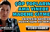 ÇÖP TOPLARIM AMA YİNEDE MADENE GİTMEM(ÖZEL HABER)