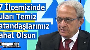 COŞKUN “17 İLÇENİNDE SULARI TEMİZ“