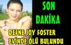 DEFNE JOY FOSTER EVİNDE ÖLÜ BULUNDU