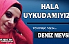 DENİZ MEVSİM “HALA UYKUDAMIYIZ ?“