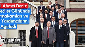 DENİZ, VALİ YARDIMCILARINI ve KAYMAKAMLARI AĞIRLADI