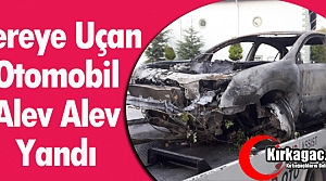 DEREYE YUVARLANAN OTOMOBİL ALEV ALEV YANDI