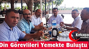 DİN GÖREVLİLERİ YEMEKTE BULUŞTU