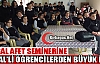 DOĞAL AFETLER SEMİNERİNE HİDAL'DE BÜYÜK İLGİ