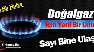 DOĞALGAZ DA HEM SAYI HEMDE UMUTLAR ARTIYOR