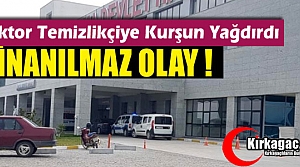 DOKTOR TEMİZLİKÇİYE KURŞUN YAĞDIRDI