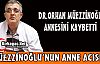 DR.MÜEZZİNOĞLU'NUN ANNE ACISI