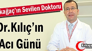 DR.YUSUF KILIÇ'IN ACI GÜN