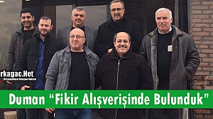 DUMAN “FİKİR ALIŞVERİŞİNDE BULUNDUK“