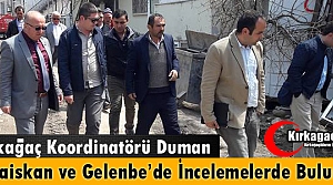 DUMAN, GELENBE ve KOCAİSKAN'DA İNCELEME YAPTI