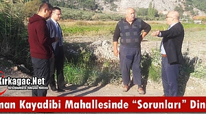 DUMAN KAYADİBİ MAHALLESİNDE “SORUN“ DİNLEDİ