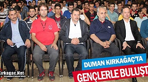 DUMAN KIRKAĞAÇ'TA GENÇLERLE BULUŞTU