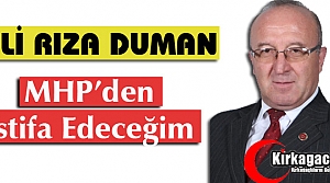 DUMAN “MHP’DEN İSTİFA EDECEĞİM”