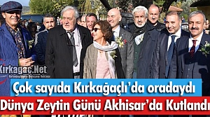 DÜNYA ZEYTİN GÜNÜ AKHİSAR'DA KUTLANDI