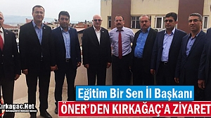 EĞİTİM BİR-SEN İL BAŞKANI ÖNER'DEN KIRKAĞAÇ'A...