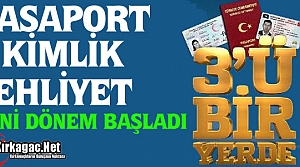 EHLİYET, PASAPORT ve KİMLİKTE YENİ DÖNEM