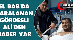 El Bab’da Yaralanan Gördesli Ali’den Haber Var