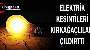 ELEKTRİK KESİNTİLERİ KIRKAĞAÇLILARI ÇILDIRTTI