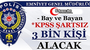 EMNİYET KPSS ŞARTSIZ 3 BİN KİŞİ ALACAK