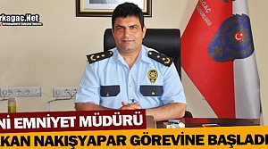 EMNİYET MÜDÜRÜ NAKIŞYAPAR GÖREVİNE BAŞLADI