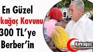 “EN GÜZEL KIRKAĞAÇ KAVUNU“ MİLLETVEKİLİ...