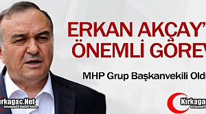 ERKAN AKÇAY'A ÖNEMLİ GÖREV 