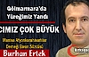 ERTEK “ACIMIZ ÇOK BÜYÜK”