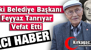 ESKİ KIRKAĞAÇ BELEDİYE BAŞKANI TANRIYAR VEFAT ETTİ