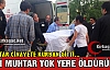 ESKİ MUHTAR CİNAYETE KURBAN GİTTİ