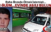 EVİNDE ASILI OLARAK BULUNDU