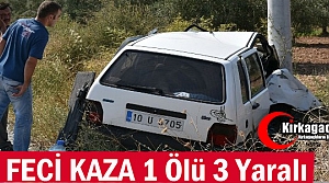 FECİ KAZA...1 ÖLÜ 3 YARALI...