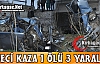 FECİ KAZA 1 ÖLÜ 3 YARALI