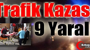 FECİ KAZA 9 YARALI