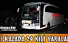 FECİ KAZADA 24 KİŞİ YARALANDI