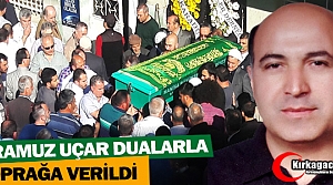 FERAMUZ UÇAR DUALARLA TOPRAĞA VERİLDİ