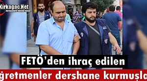 FETÖ'DEN İHRAÇ EDİLEN ÖĞRETMENLER DERSHANE KURMUŞLAR